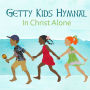 Getty Kids Hymnal: In Christ Alone