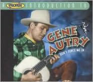 Proper Introduction to Gene Autry: Don't Fence Me In