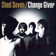 Title: Change Giver, Artist: Shed Seven