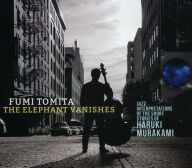 Title: The Elephant Vanishes: Jazz Interpretations of the Short Stories of Haruki Murakami, Artist: Fumi Tomita