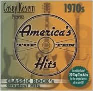Casey Kasem Presents: America's Top Ten - The 70's Classic Rock's Greatest Hits