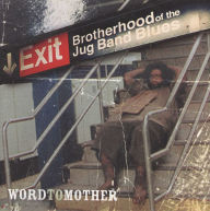 Title: Word to Mother, Artist: Brotherhood of the Blues Jug Band