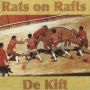 Rats on Rafts/De Kift