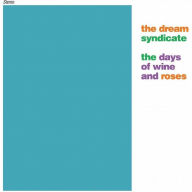 Title: The History Kinda Pales When It and You Are Aligned: The Days of Wine and Roses - 40th Anniversary Edition, Artist: The Dream Syndicate