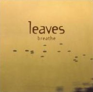 Title: Breathe, Artist: Leaves