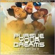 Pursue Your Dreams