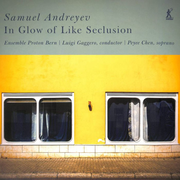 Samuel Andreyev: In Glow of Like Seclusion