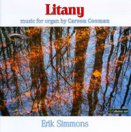 Title: Litany: Organ Music by Carson Cooman, Artist: Erik Simmons