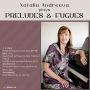 Natalia Andreeva plays Preludes & Fugues