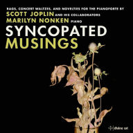 Title: Syncopated Musings: Scott Joplin and His Collaborators, Artist: Marilyn Nonken