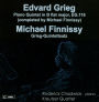 Edvard Grieg: Piano Quintet, EG.118 (Completed by FInnissy); Michael Finnissy: Grieg-Quintettsatz