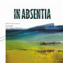 In Absentia: Music by Iranian composers - Fozié Majd, Amir Mahyar Tafreshipour
