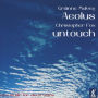 Gráinne Mulvey: Aeolus; Christopher Fox: Untouch