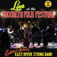 Title: Live at the Brooklyn Folk Festival, Vol. 1, Artist: Eden & John's East River String Band