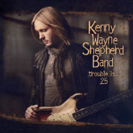 Title: Trouble Is... 25, Artist: Kenny Wayne Shepherd