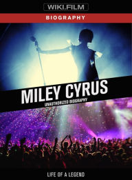 Title: Miley Cyrus: Unauthorized Biography