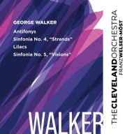Title: George Walker: Antifonys; Sinfonia No. 4 Strands; Lilacs; Sinfonia No. 5 Visions, Artist: Franz Welser-Moest