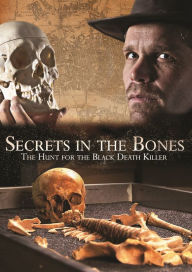 Title: Secrets In the Bones: The Hunt for the Black Death Killer
