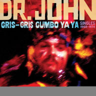 Title: Gris-Gris Gumbo Ya Ya: Singles 1968-1974, Artist: Dr. John