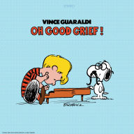 Title: Oh, Good Grief!, Artist: Vince Guaraldi