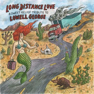 Title: Long Distance Love: A Sweet Relief Tribute to Lowell George, Artist: Long Distance Love / Various (Colv) (Gate) (Wht)