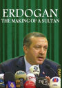 Erdogan: The Making of a Sultan