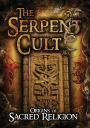 The Serpent Cult: Origins of Sacred Religion