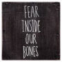 Fear Inside Our Bones