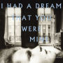 I Had a Dream That You Were Mine