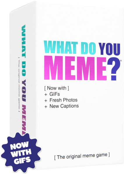 What Do You Meme? Bigger Better Edition