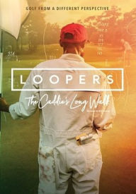 Title: Loopers: The Caddie's Long Walk