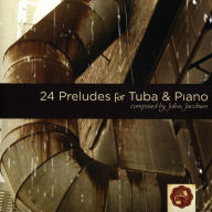 Title: Julius Jacobsen: 24 Preludes for Tuba & Piano, Artist: Zachariah Spellman