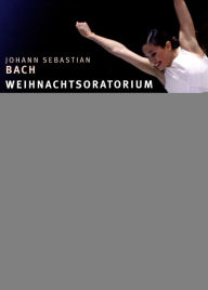 John Neumeier/Hamburg Ballet: Bach - Christmas Oratorio