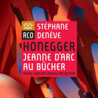 Title: Honegger: Jeanne d'Arc au b¿¿cher, Artist: Stephane Deneve