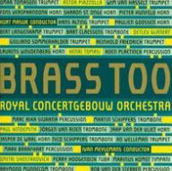 Title: Brass Too, Artist: Brass of the Royal Concertgebouw Orchestra