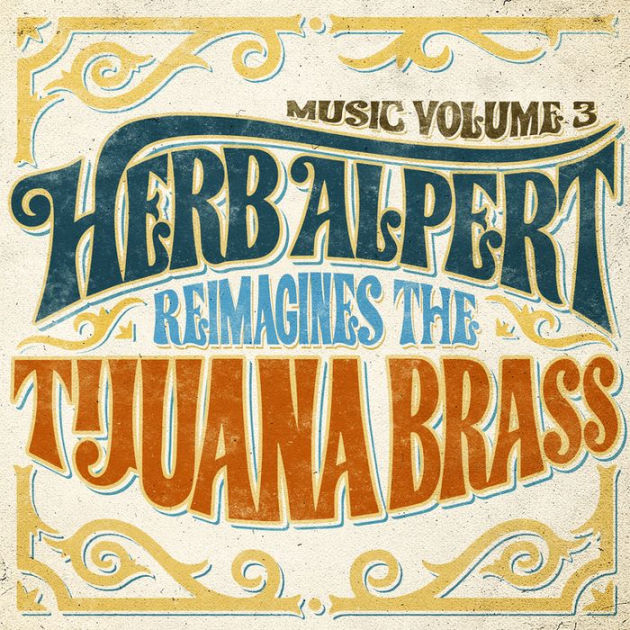 Music Volume 3 Herb Alpert Reimagines The Tijuana Brass by Herb Alpert