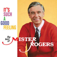Title: It's Such a Good Feeling: The Best of Mister Rogers, Artist: Mister Rogers