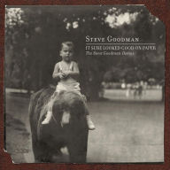 Title: It Sure Looked Good on Paper: The Steve Goodman Demos, Artist: Steve Goodman