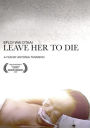 Leave Her to Die