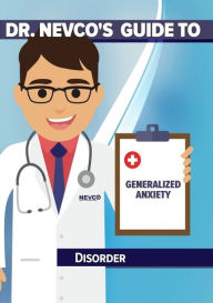 Title: Dr. Nevco's Guide to Generalized Anxiety Disorder