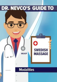 Title: Dr. Nevco's Guide to Swedish Massage Modalities