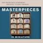 Masterpieces in Miniature