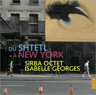 Title: From the Shtetl to New York, Artist: Sirba Octet