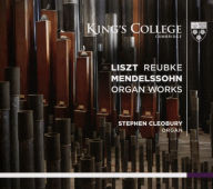 Title: Liszt, Reubke, Mendelssohn: Organ Works, Artist: Stephen Cleobury