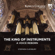 Title: The King of Instruments: A Voice Reborn, Artist: Stephen Cleobury