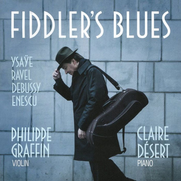 Fiddler's Blues: Ysa¿¿e, Ravel, Debussy, Enescu