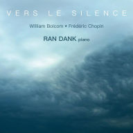 Title: Vers le Silence: William Bolcom, Frederic Chopin, Artist: Ran Dank