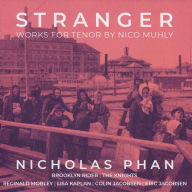 Title: Stranger: Works for Tenor by Nico Muhly, Artist: Nicholas Phan