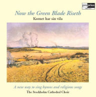 Title: Now the Green Blade Riseth, Artist: Stockholm Cathedral Choir