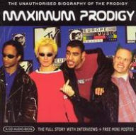 Title: Maximum Prodigy: The Unauthorised Biography of Prodigy, Artist: The Prodigy